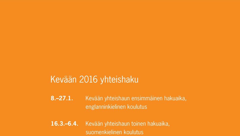 Kevään yhteishaun ensimmäinen hakuaika,