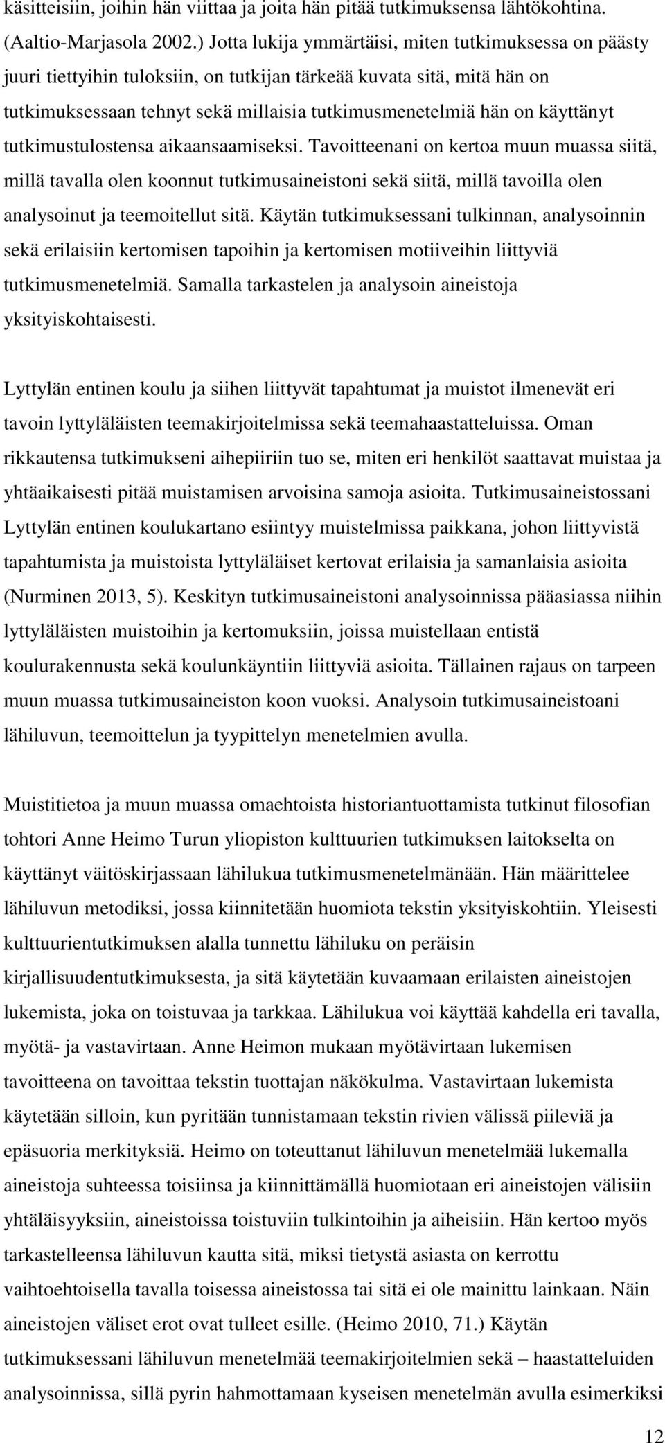 käyttänyt tutkimustulostensa aikaansaamiseksi.