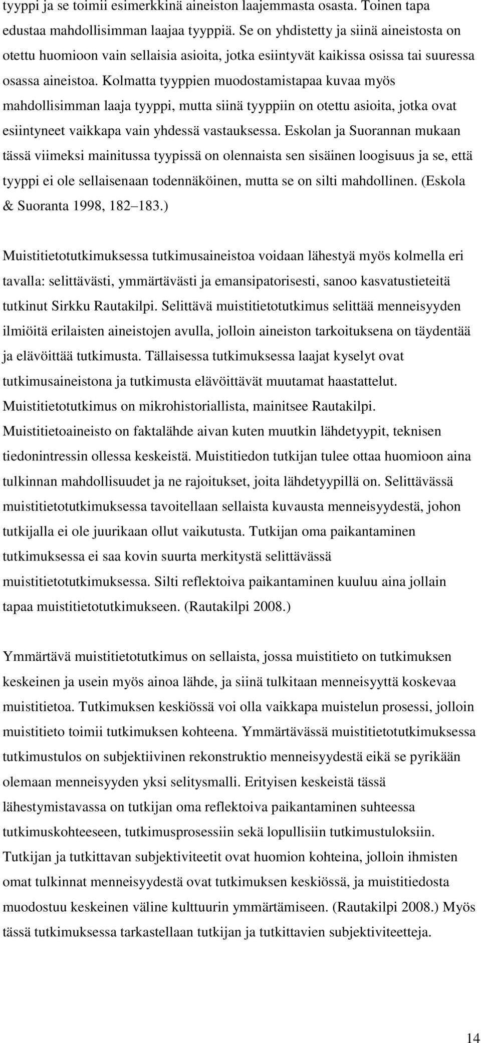 Kolmatta tyyppien muodostamistapaa kuvaa myös mahdollisimman laaja tyyppi, mutta siinä tyyppiin on otettu asioita, jotka ovat esiintyneet vaikkapa vain yhdessä vastauksessa.