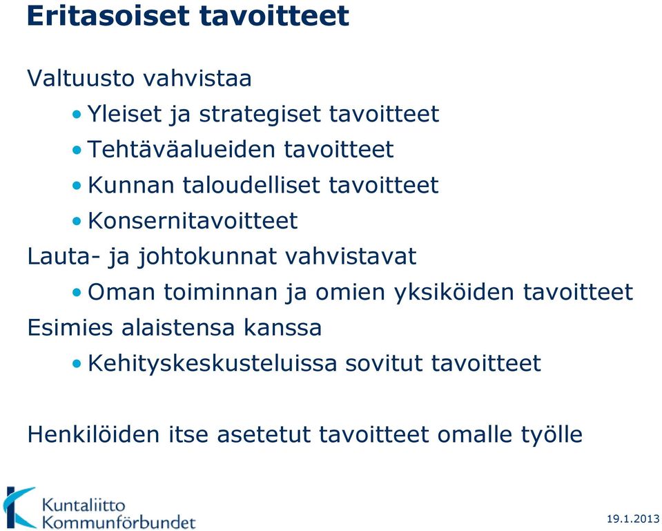 johtokunnat vahvistavat Oman toiminnan ja omien yksiköiden tavoitteet Esimies alaistensa