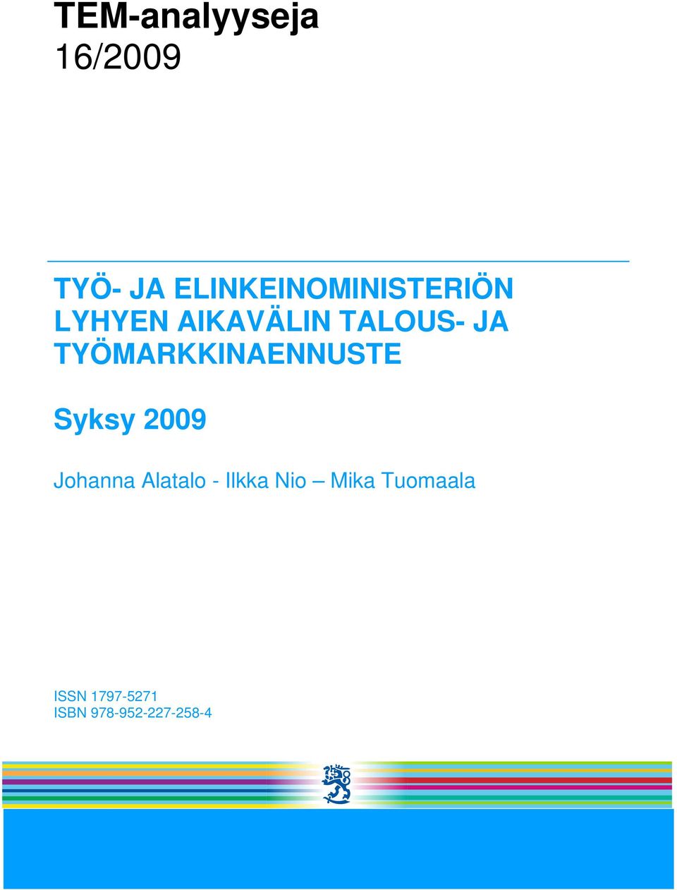 JA TYÖMARKKINAENNUSTE Syksy 2009 Johanna