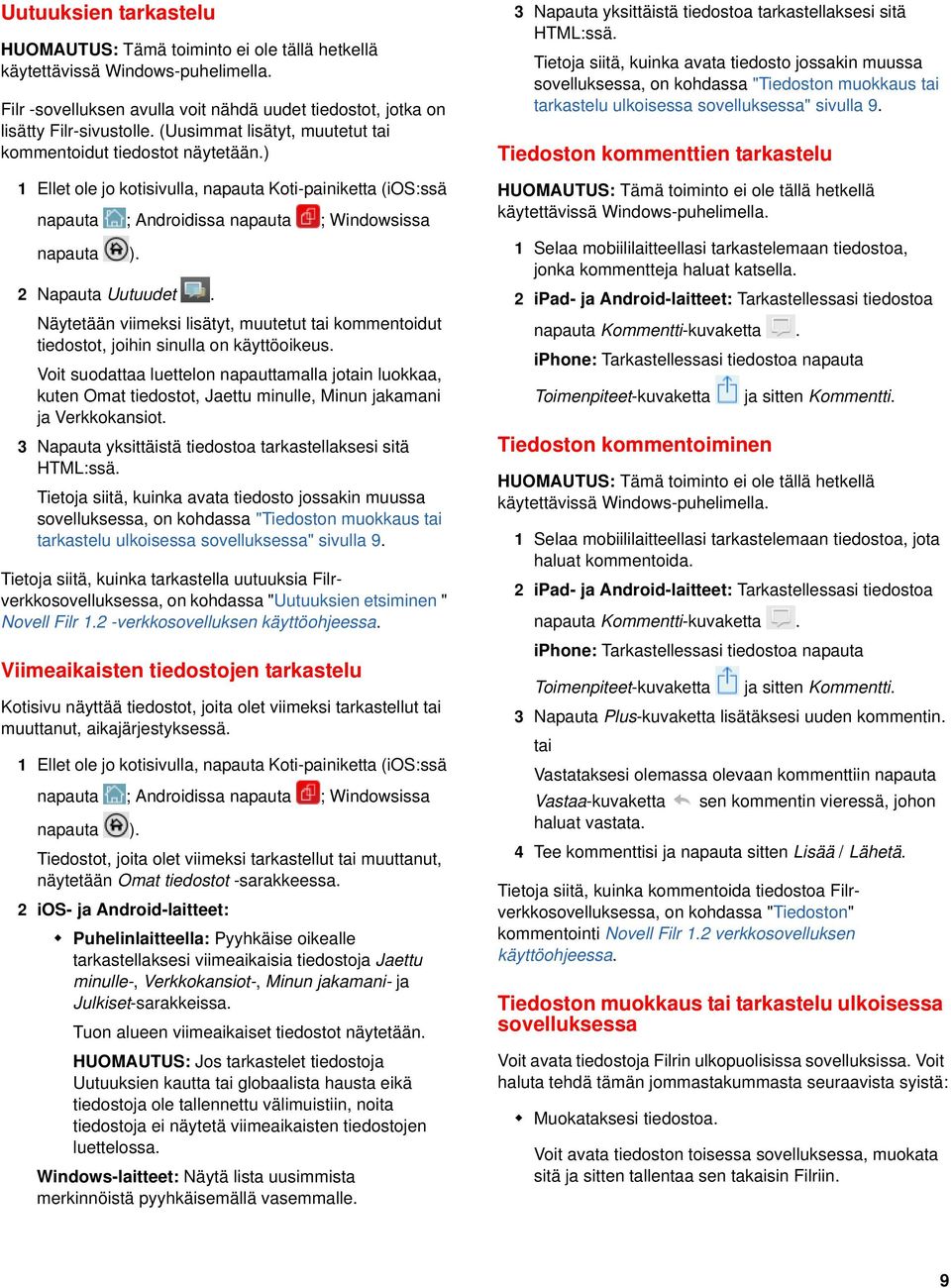 Voit suodattaa luettelon napauttamalla jotain luokkaa, kuten Omat tiedostot, Jaettu minulle, Minun jakamani ja Verkkokansiot. 3 Napauta yksittäistä tiedostoa tarkastellaksesi sitä HTML:ssä.