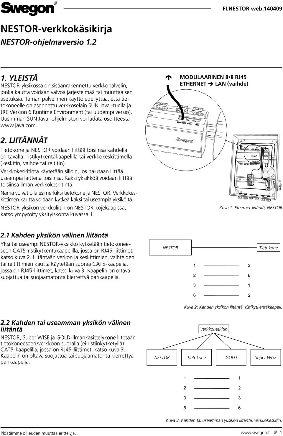 Tämän palvelimen käyttö edellyttää, että tietokoneelle on asennettu verkkoselain SUN Java tuella ja JRE Version 6 Runtime Environment (tai uudempi versio).