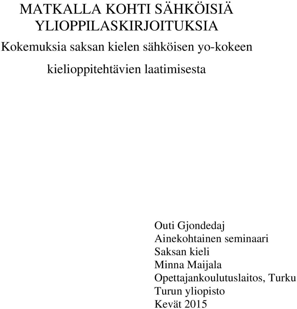 laatimisesta Outi Gjondedaj Ainekohtainen seminaari Saksan