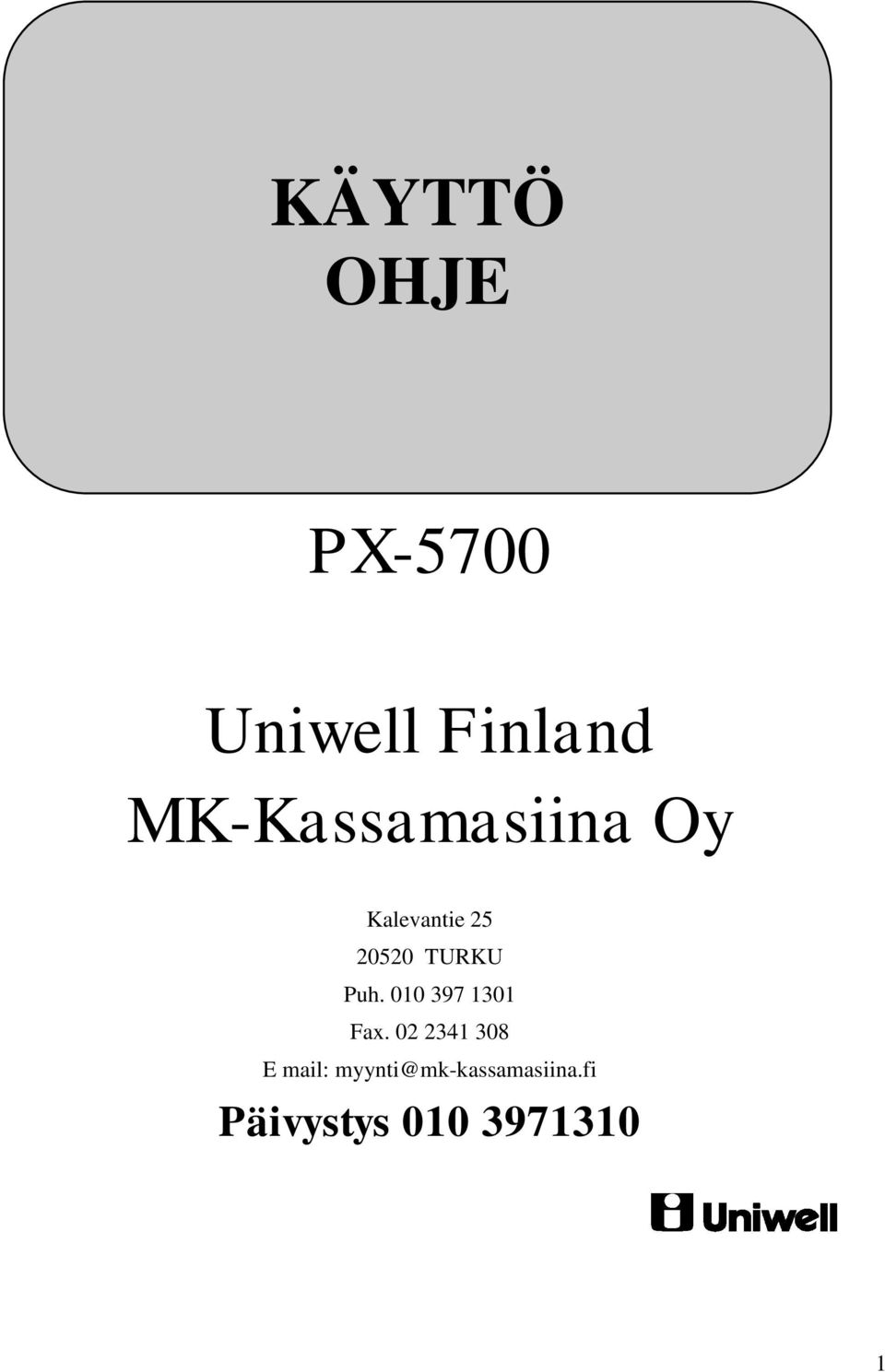 TURKU Puh. 010 397 1301 Fax.