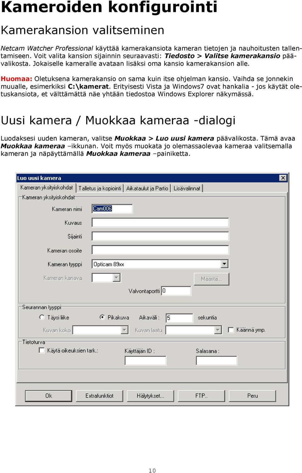 Huomaa: Oletuksena kamerakansio on sama kuin itse ohjelman kansio. Vaihda se jonnekin muualle, esimerkiksi C:\kamerat.