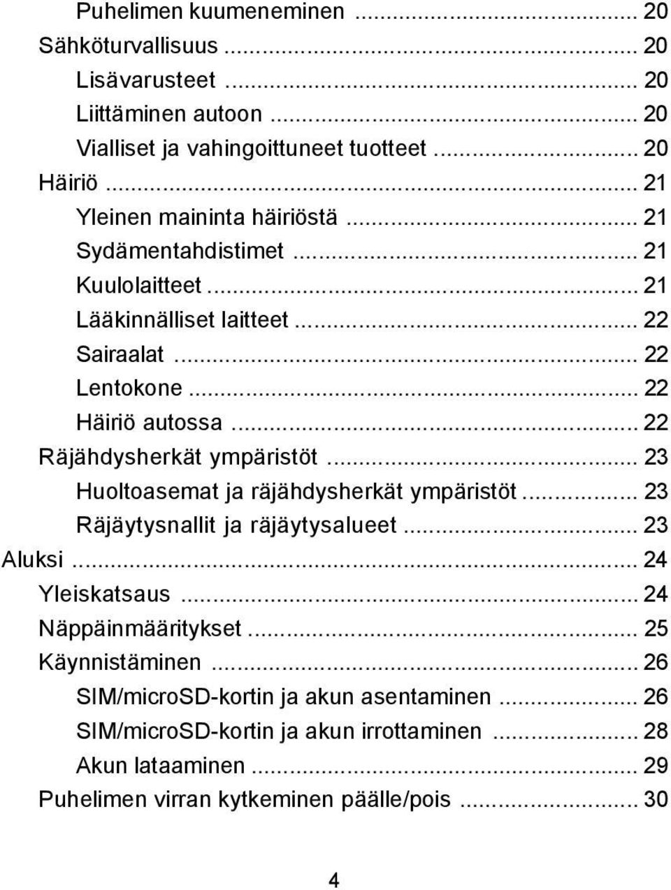 .. 22 Räjähdysherkät ympäristöt... 23 Huoltoasemat ja räjähdysherkät ympäristöt... 23 Räjäytysnallit ja räjäytysalueet... 23 Aluksi... 24 Yleiskatsaus.