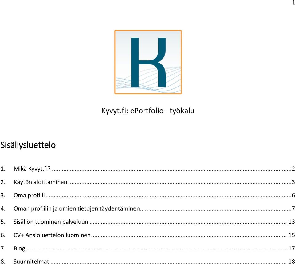 Oman profiilin ja omien tietojen täydentäminen...7 5.