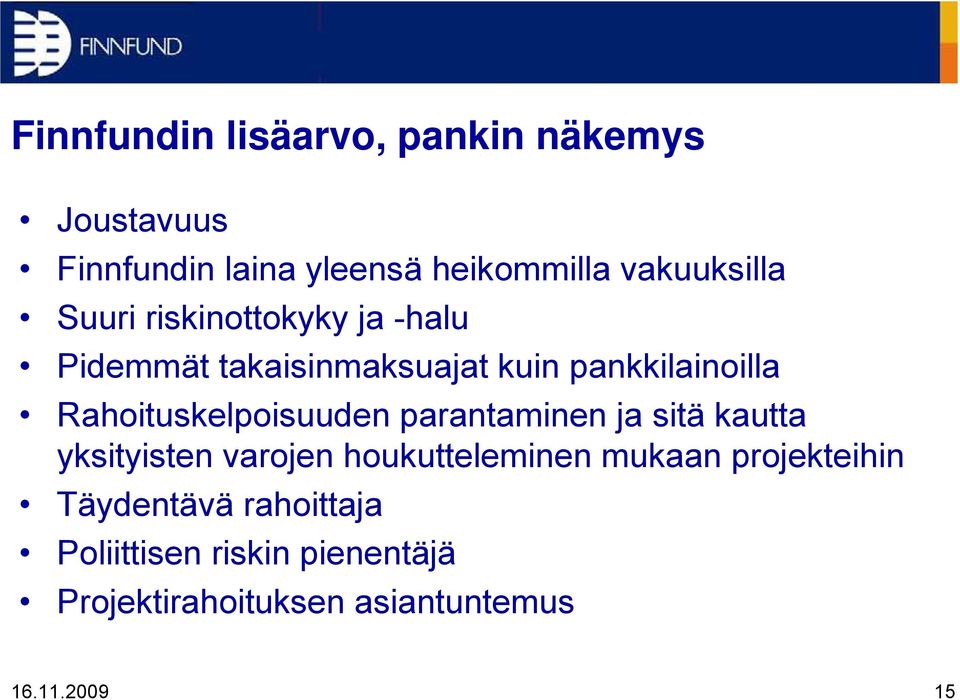 Rahoituskelpoisuuden parantaminen ja sitä kautta yksityisten varojen houkutteleminen mukaan