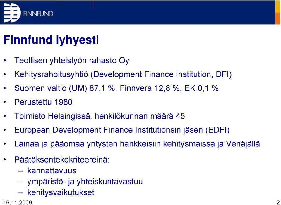 määrä 45 European Development Finance Institutionsin jäsen (EDFI) Lainaa ja pääomaa yritysten hankkeisiin