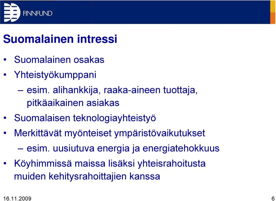 teknologiayhteistyö Merkittävät myönteiset ympäristövaikutukset esim.