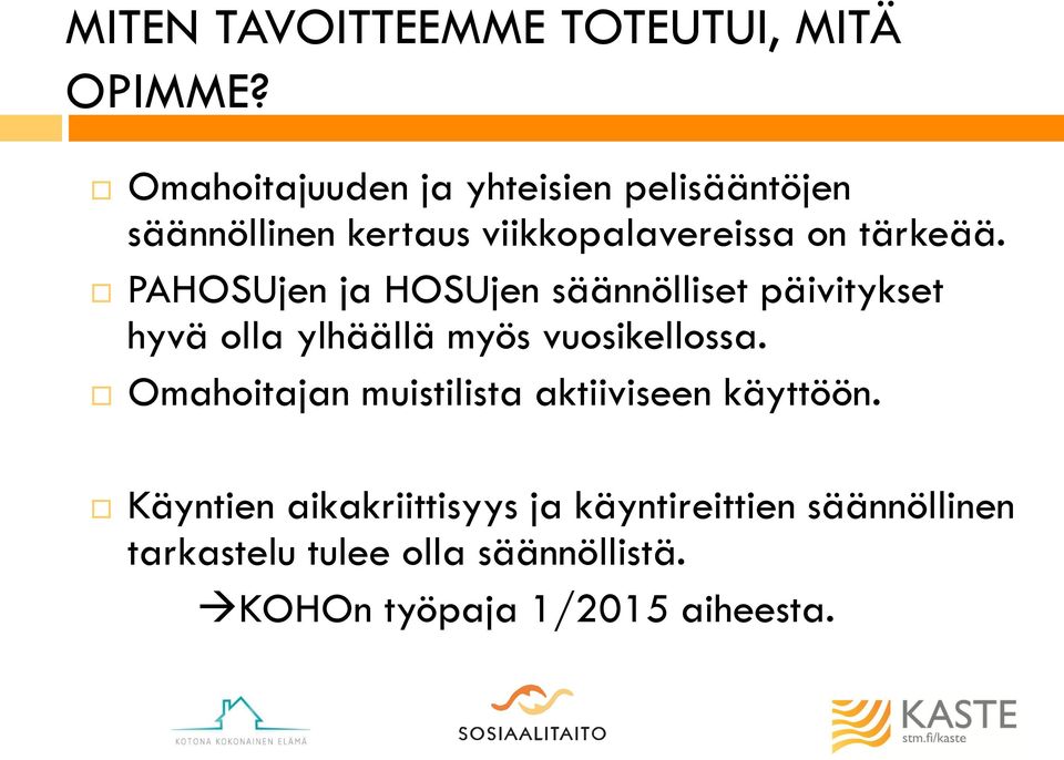 PAHOSUjen ja HOSUjen säännölliset päivitykset hyvä olla ylhäällä myös vuosikellossa.
