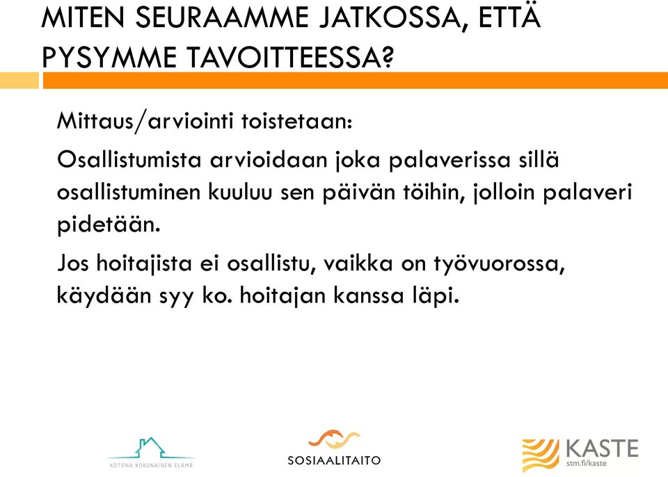 sillä osallistuminen kuuluu sen päivän töihin, jolloin palaveri pidetään.