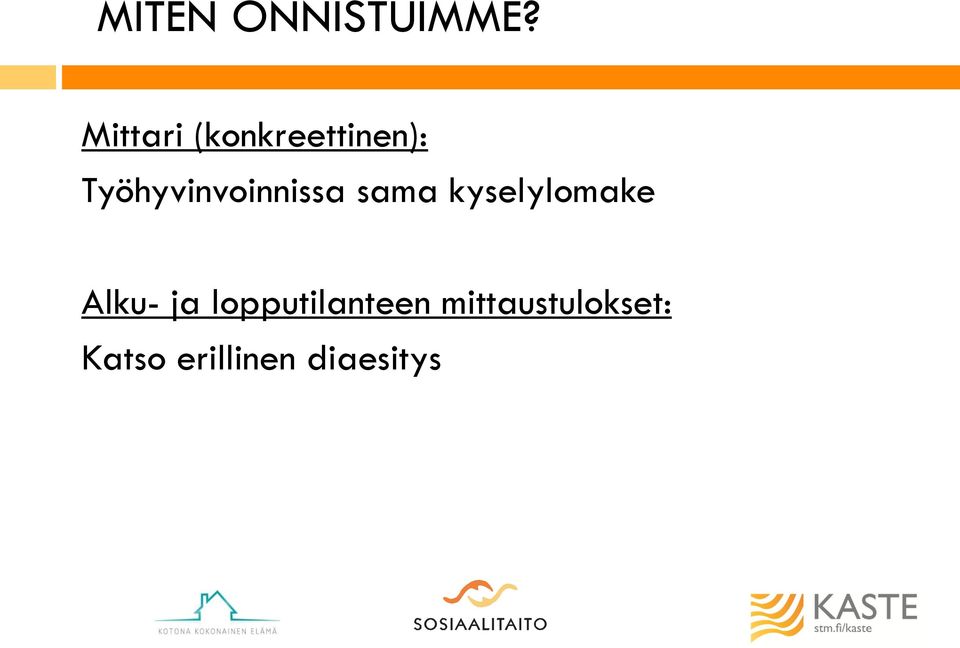 Työhyvinvoinnissa sama kyselylomake