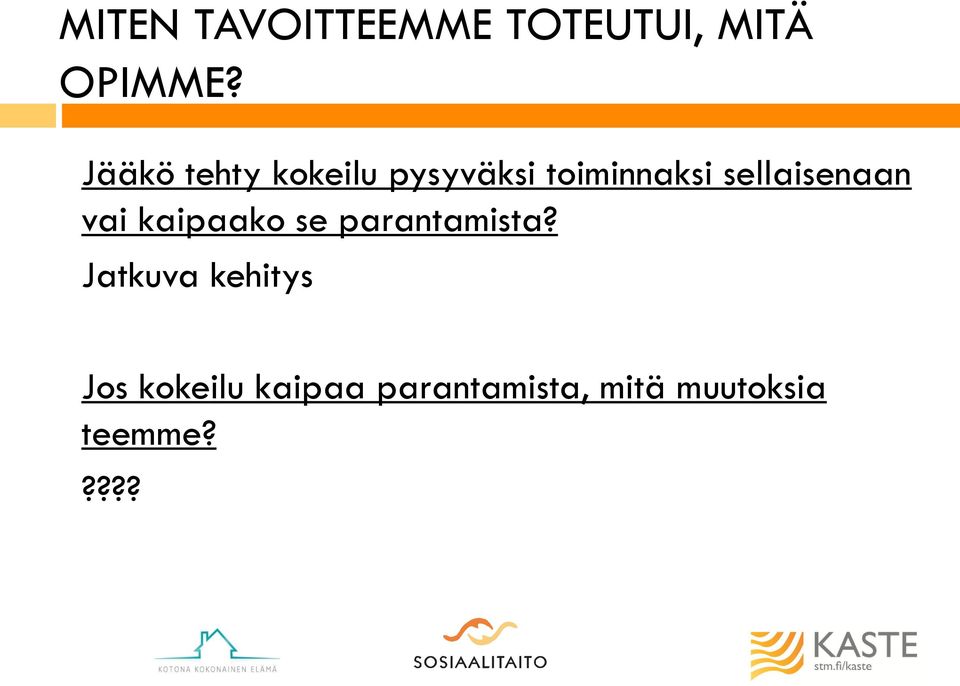 sellaisenaan vai kaipaako se parantamista?