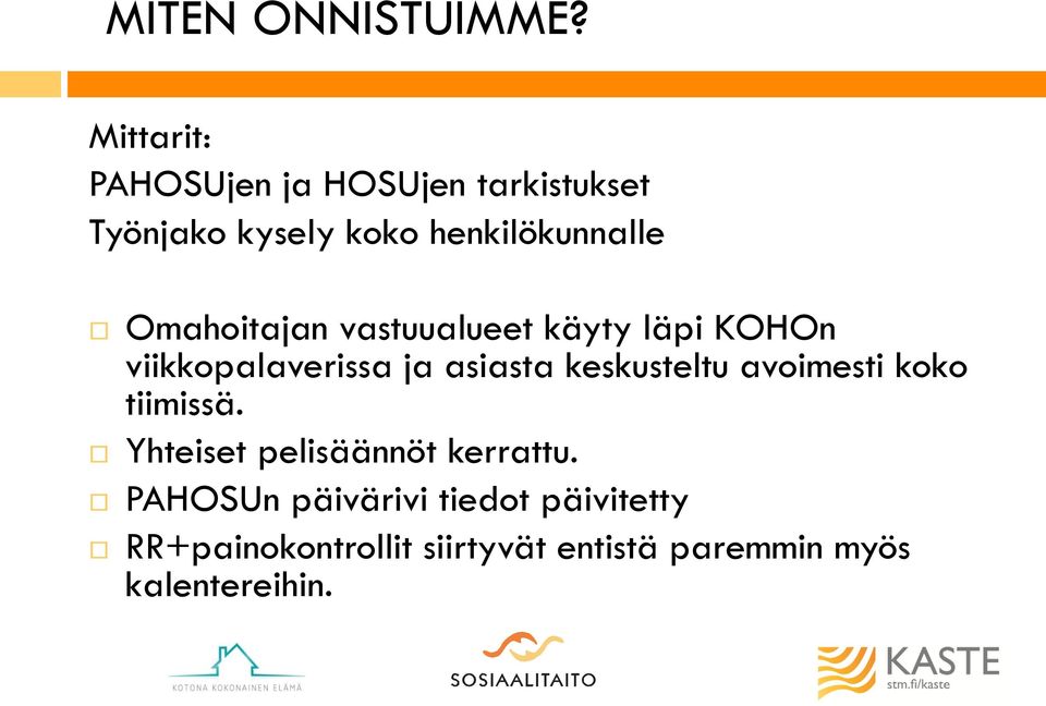 Omahoitajan vastuualueet käyty läpi KOHOn viikkopalaverissa ja asiasta keskusteltu