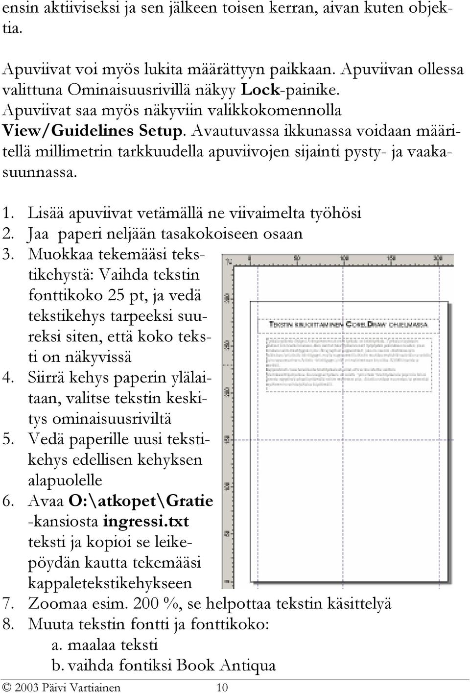 Lisää apuviivat vetämällä ne viivaimelta työhösi 2. Jaa paperi neljään tasakokoiseen osaan 3.