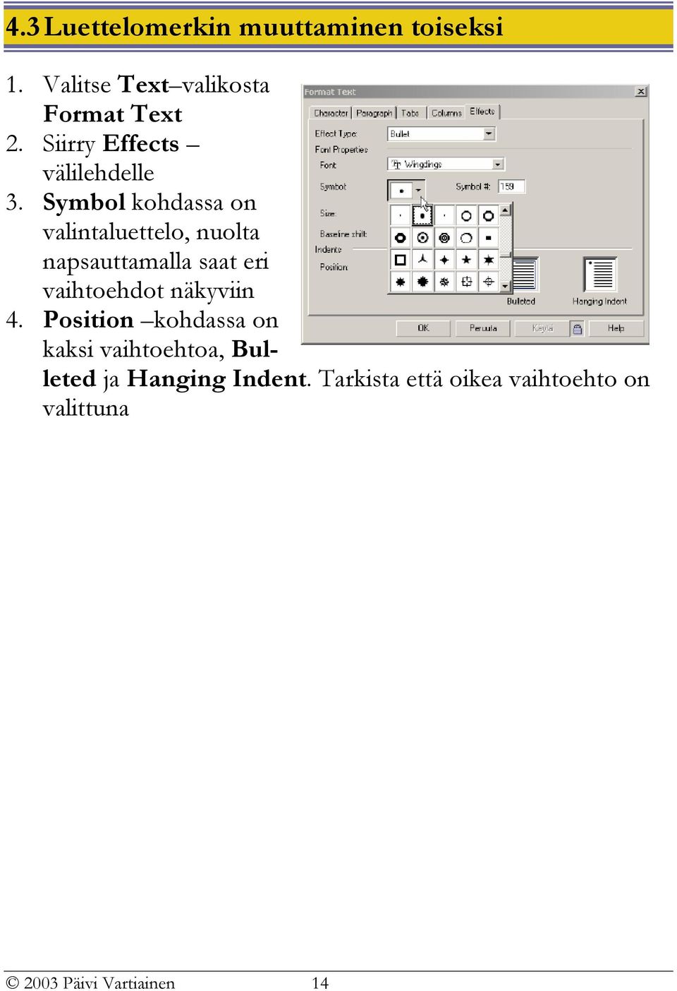 Symbol kohdassa on valintaluettelo, nuolta napsauttamalla saat eri vaihtoehdot