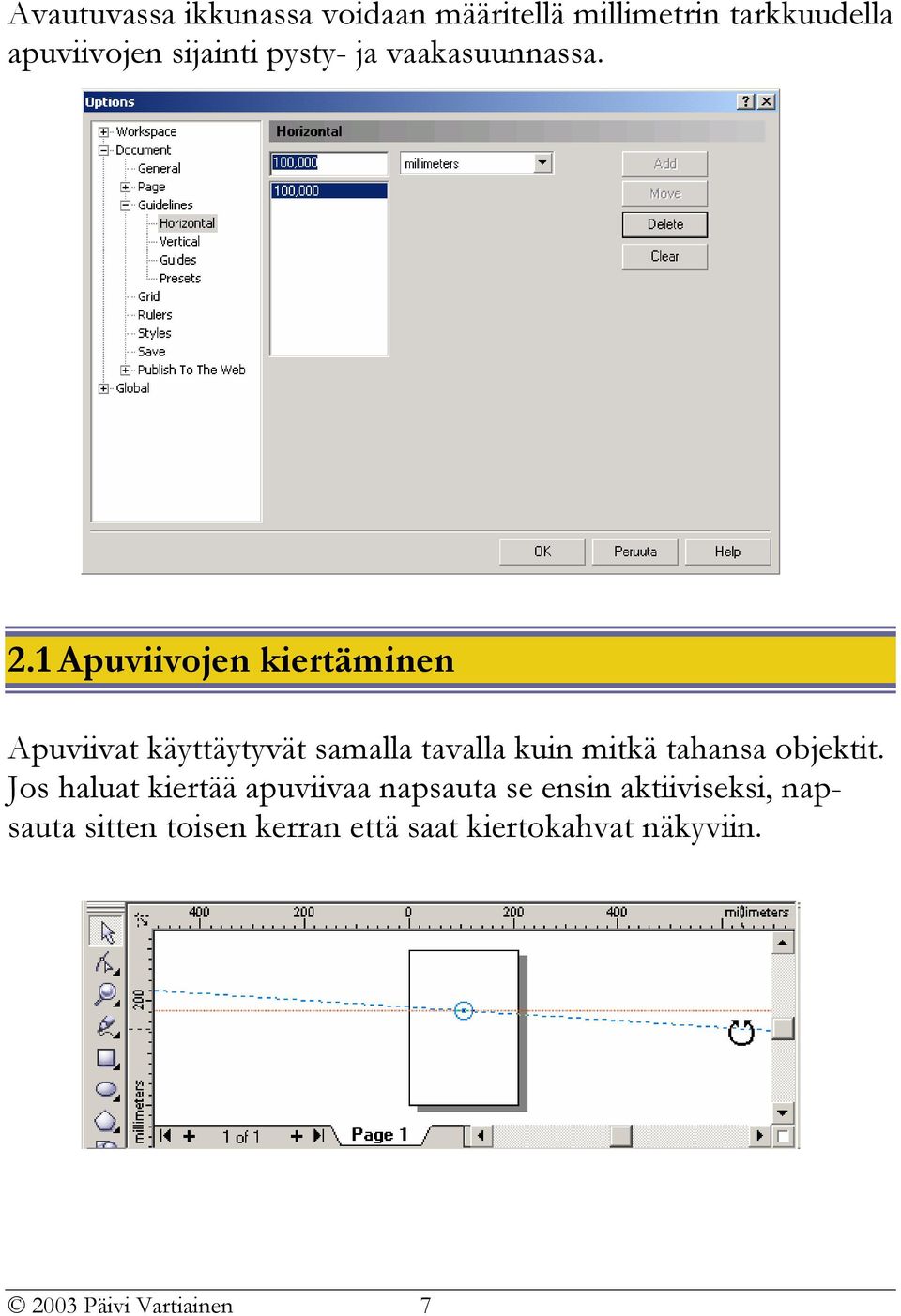 1 Apuviivojen kiertäminen Apuviivat käyttäytyvät samalla tavalla kuin mitkä tahansa