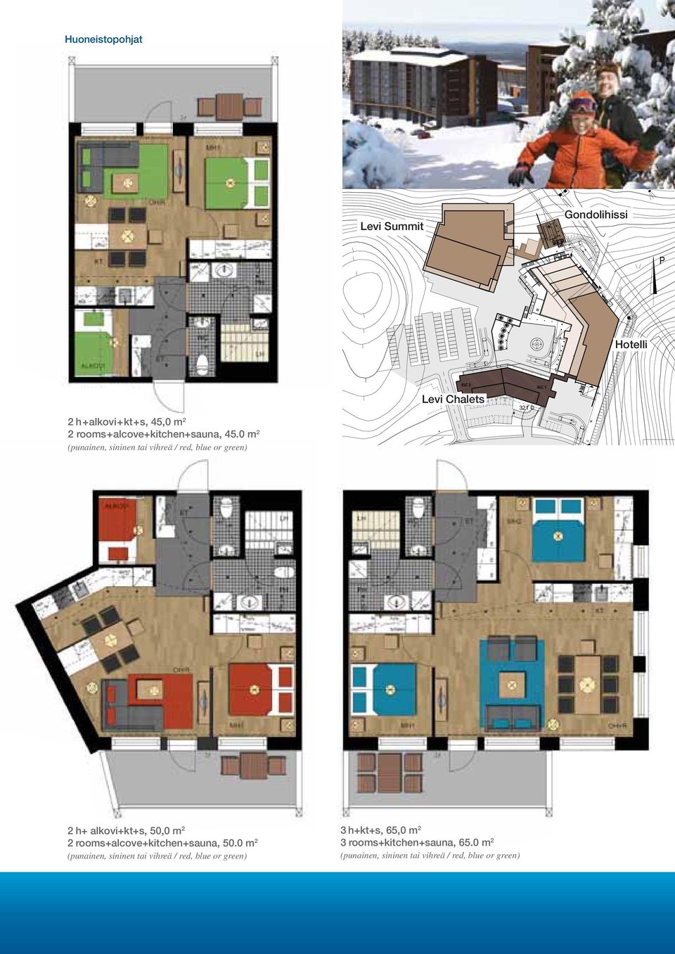 0 m 2 (punainen, sininen tai vihreä / red, blue or green) KLC 2 Levi Chalets 321 0 KLC 1 53 2 h+