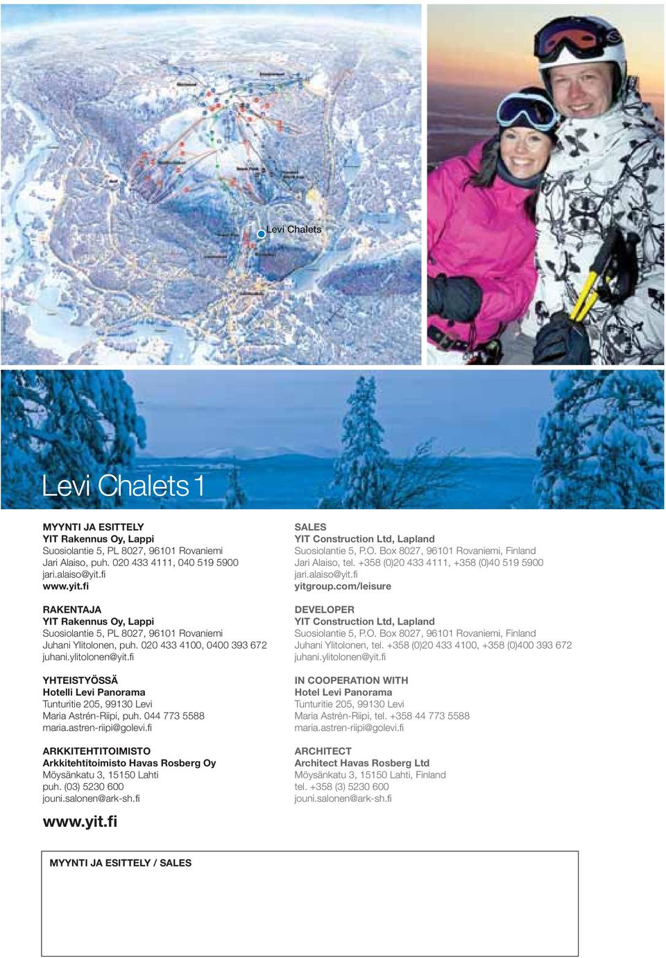 fi YHTEISTYÖSSÄ Hotelli Levi Panorama Tunturitie 205, 99130 Levi Maria Astrén-Riipi, puh. 044 773 5588 maria.astren-riipi@golevi.