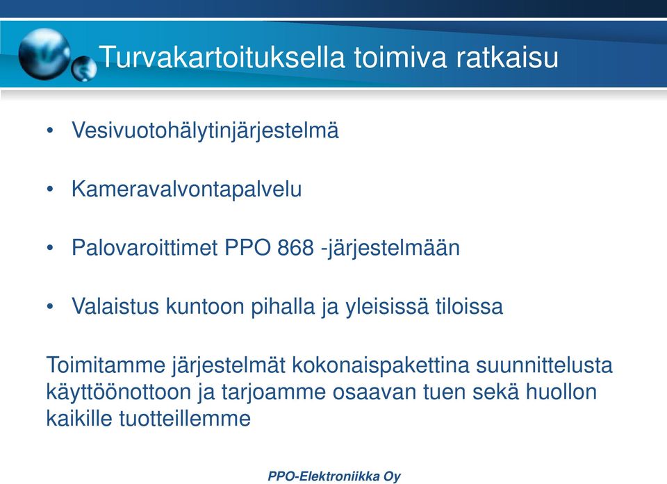 kuntoon pihalla ja yleisissä tiloissa Toimitamme järjestelmät