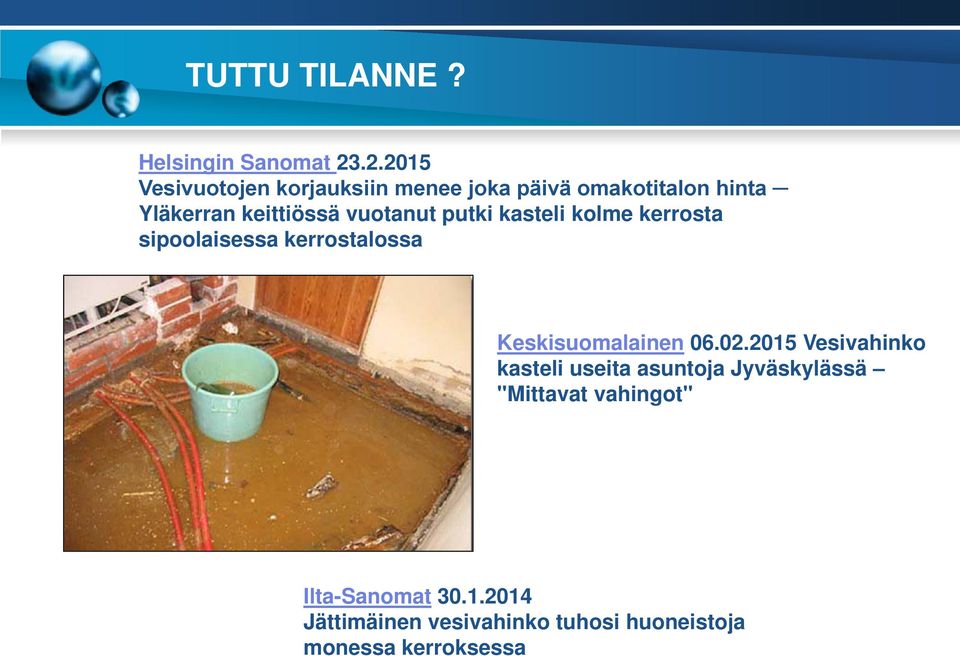 vuotanut putki kasteli kolme kerrosta sipoolaisessa kerrostalossa Keskisuomalainen 06.02.