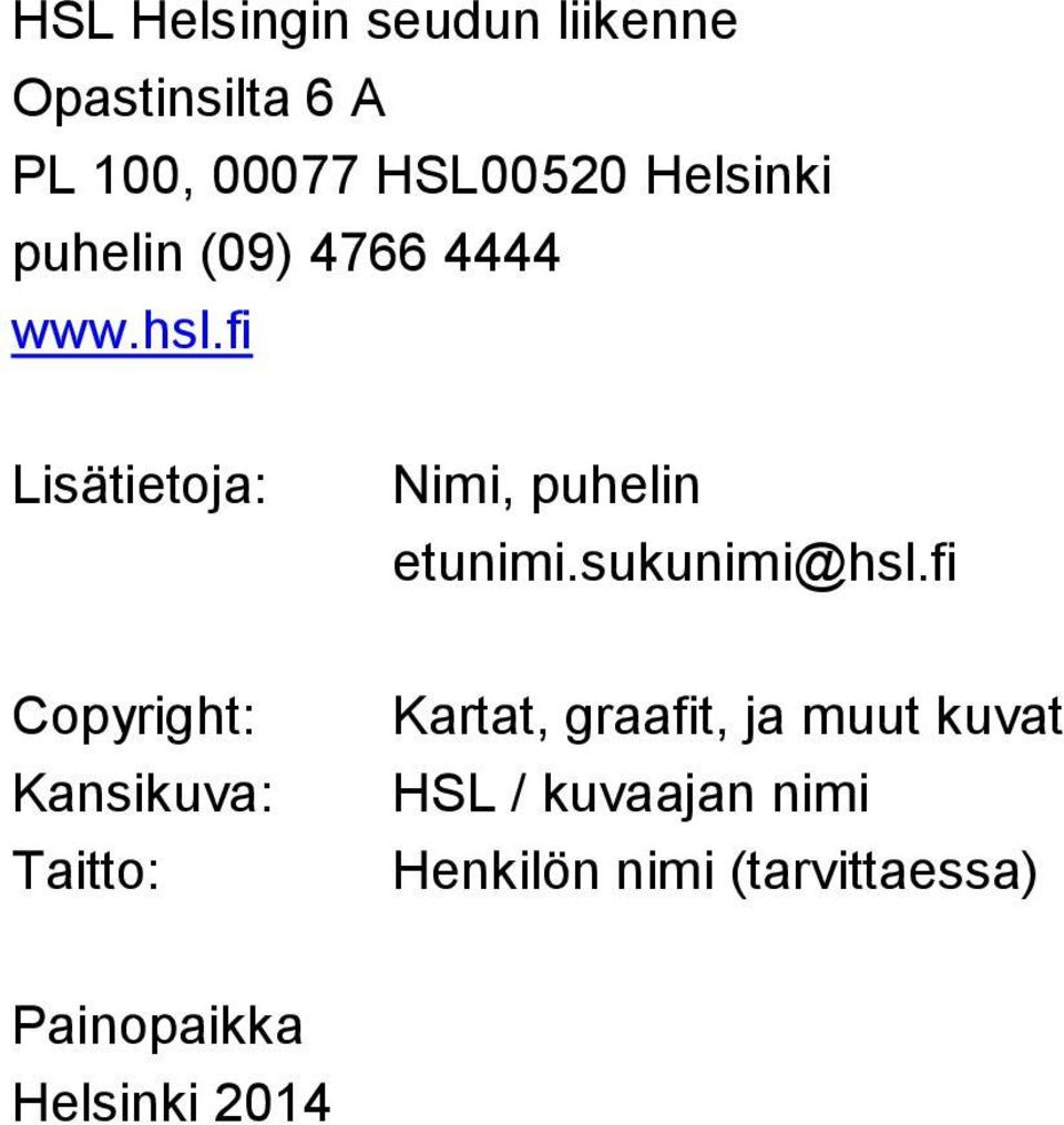 fi Lisätietoja: Nimi, puhelin etunimi.sukunimi@hsl.