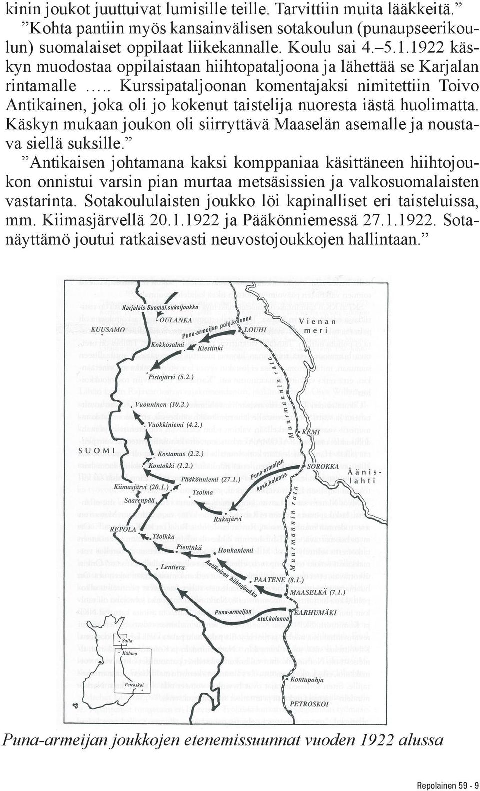 . Kurssipataljoonan komentajaksi nimitettiin Toivo Antikainen, joka oli jo kokenut taistelija nuoresta iästä huolimatta.