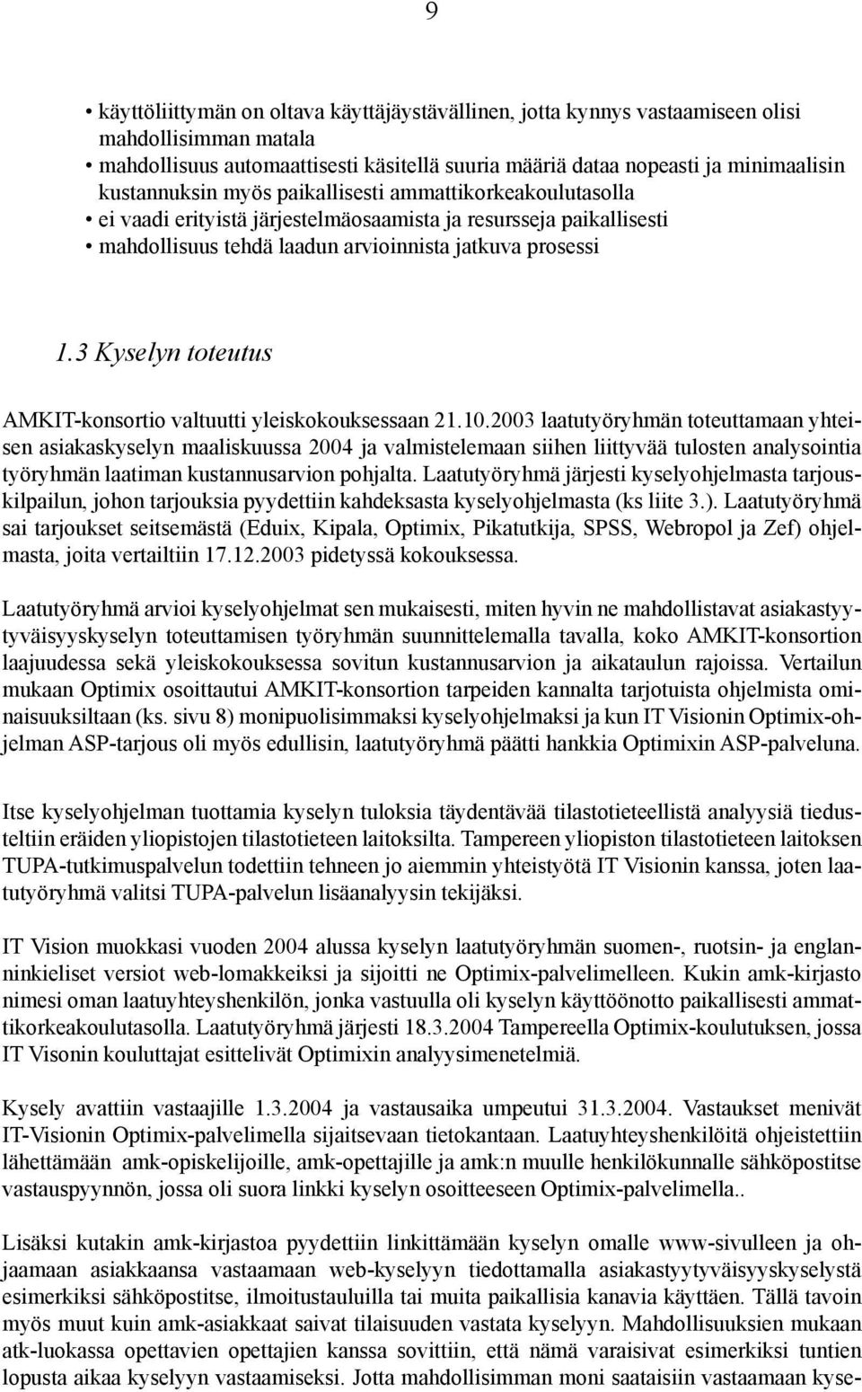 3 Kyselyn toteutus AMKIT-konsortio valtuutti yleiskokouksessaan 21.10.