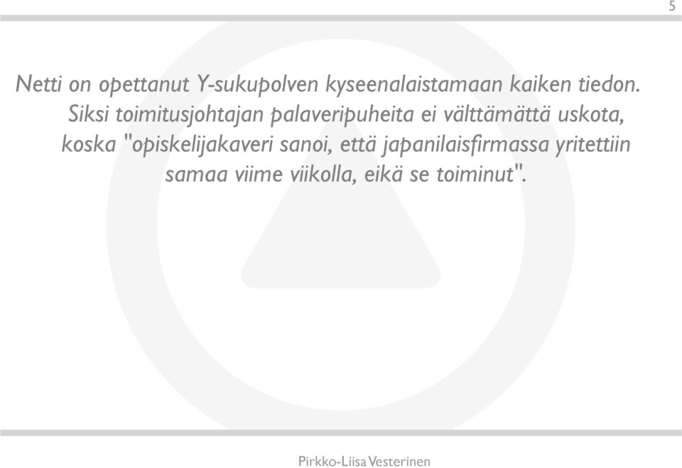 Siksi toimitusjohtajan palaveripuheita ei välttämättä