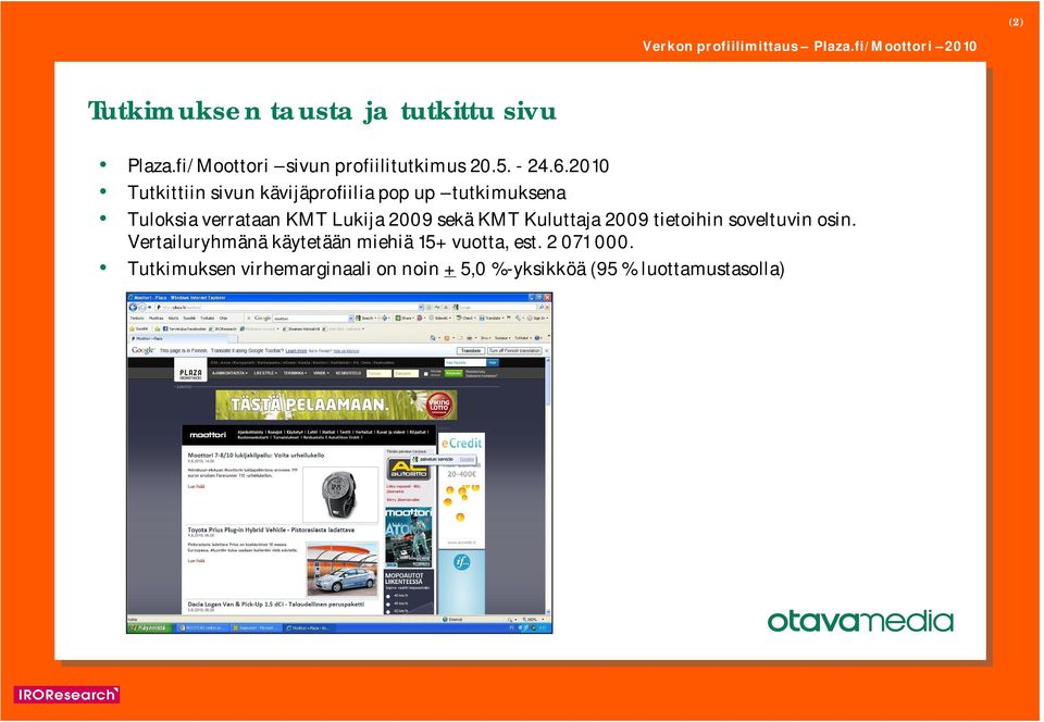 sekä KMT Kuluttaja 2009 tietoihin soveltuvin osin.