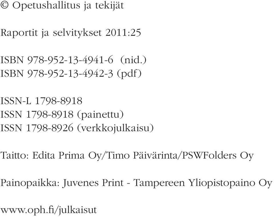 ISSN 1798-8926 (verkkojulkaisu) Taitto: Edita Prima Oy/Timo