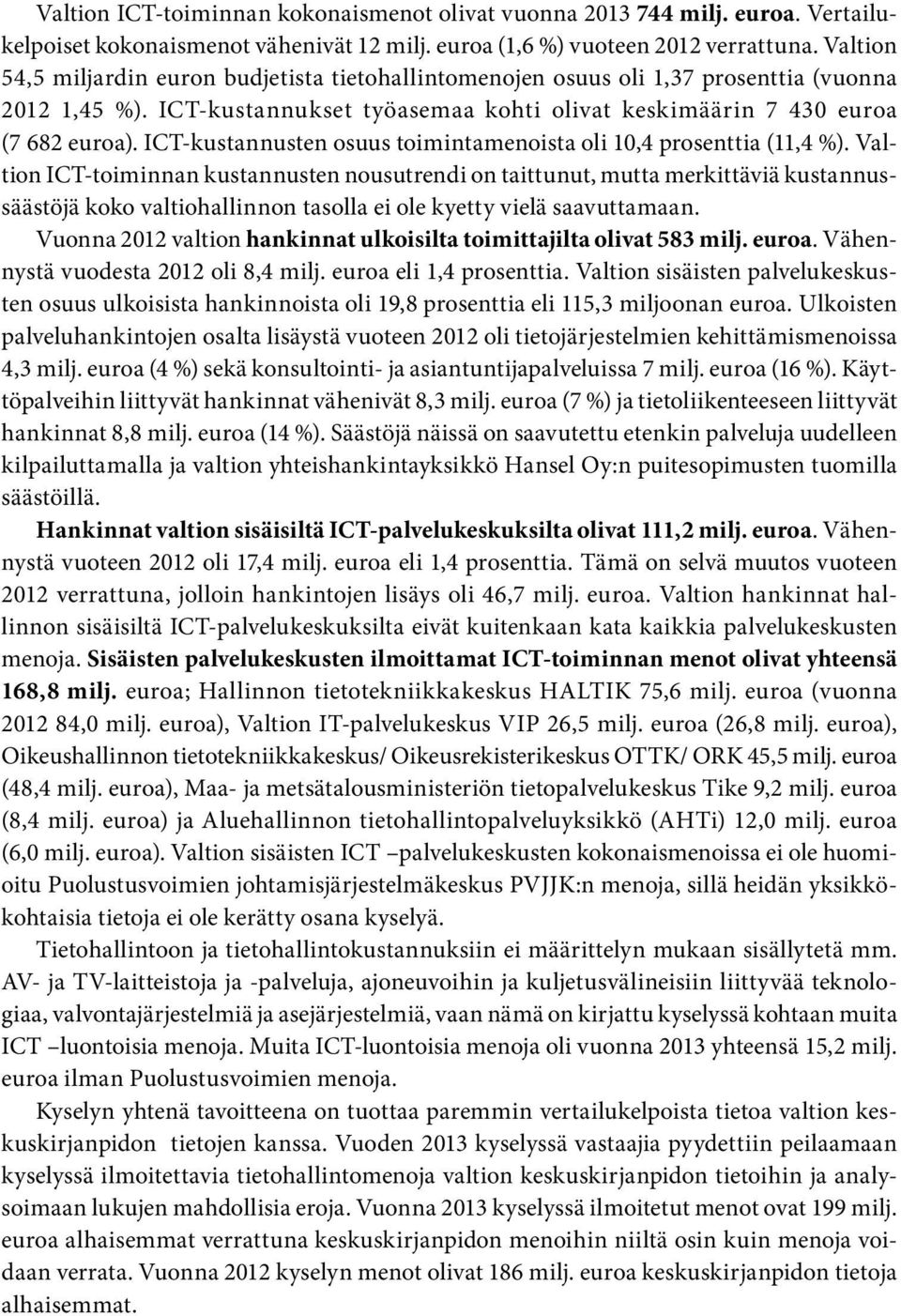 ICT-kustannusten osuus toimintamenoista oli 10,4 prosenttia (11,4 %).