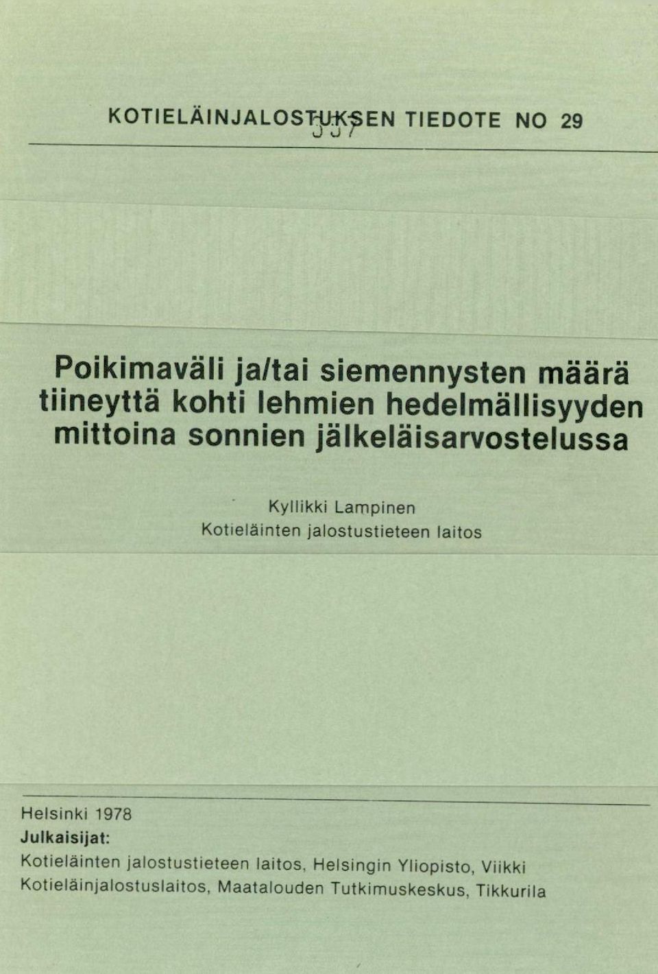 Kotieläinten jalostustieteen laitos Helsinki 1978 Julkaisijat: Kotieläinten jalostustieteen