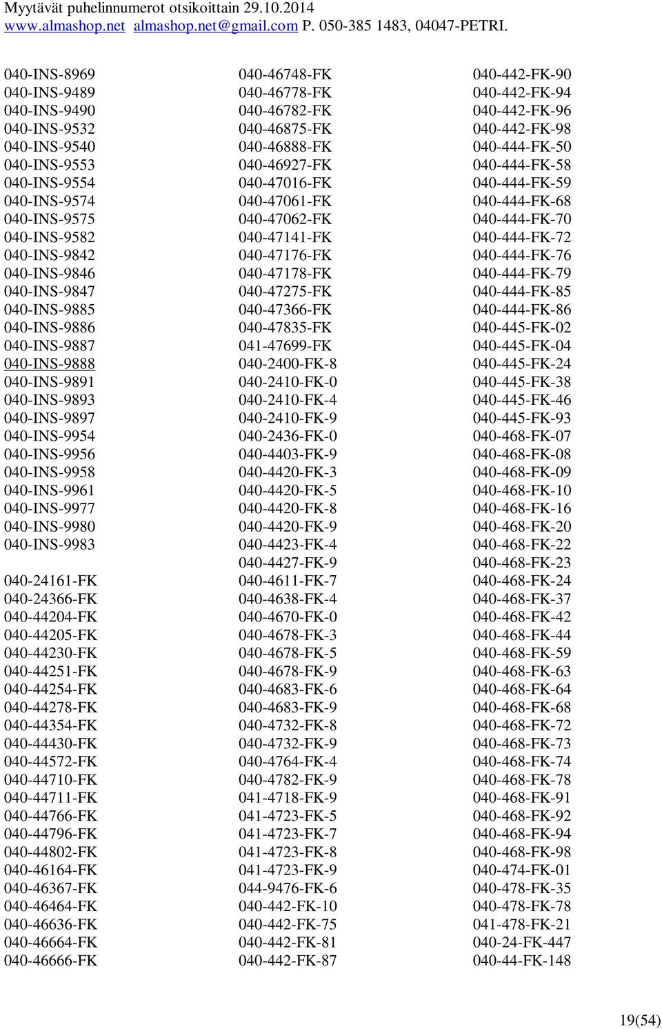 040-44204-FK 040-44205-FK 040-44230-FK 040-44251-FK 040-44254-FK 040-44278-FK 040-44354-FK 040-44430-FK 040-44572-FK 040-44710-FK 040-44711-FK 040-44766-FK 040-44796-FK 040-44802-FK 040-46164-FK