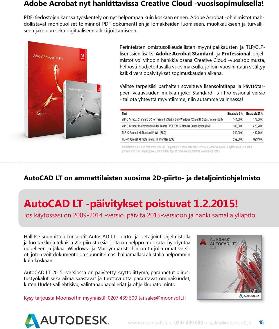 Perinteisten omistusoikeudellisten myyntipakkausten ja TLP/CLPlisenssien lisäksi Adobe Acrobat Standard- ja Professional-ohjelmistot voi vihdoin hankkia osana Creative Cloud -vuosisopimusta, helposti