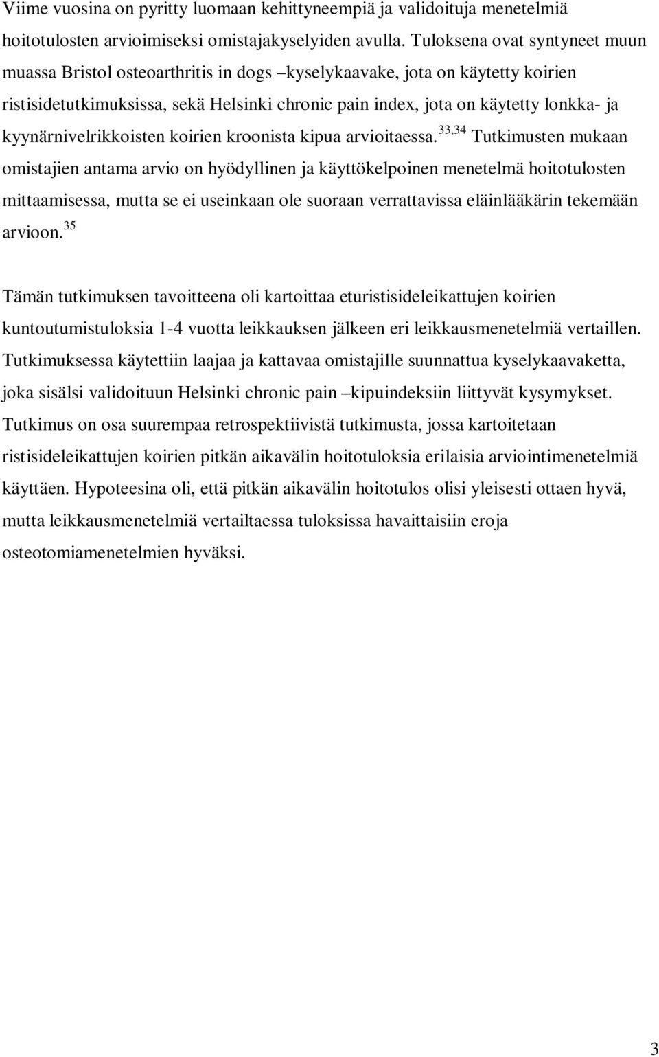 kyynärnivelrikkoisten koirien kroonista kipua arvioitaessa.
