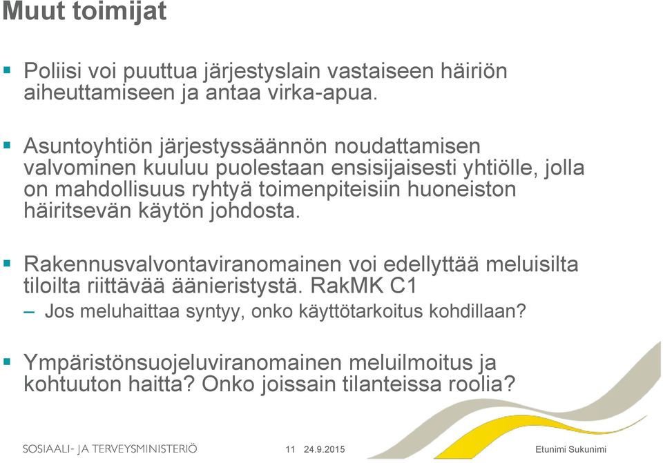 toimenpiteisiin huoneiston häiritsevän käytön johdosta.