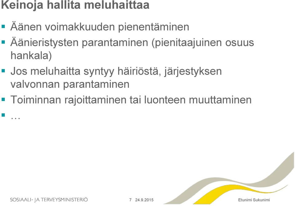 osuus hankala) Jos meluhaitta syntyy häiriöstä,