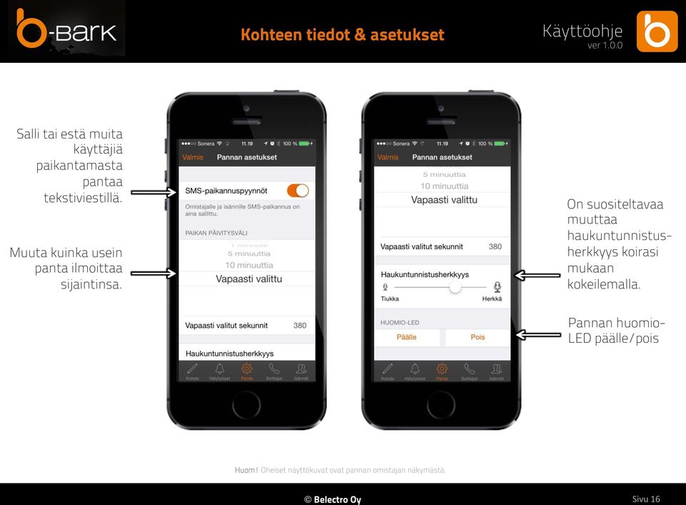 On suositeltavaa muuttaa haukuntunnistusherkkyys koirasi mukaan kokeilemalla.