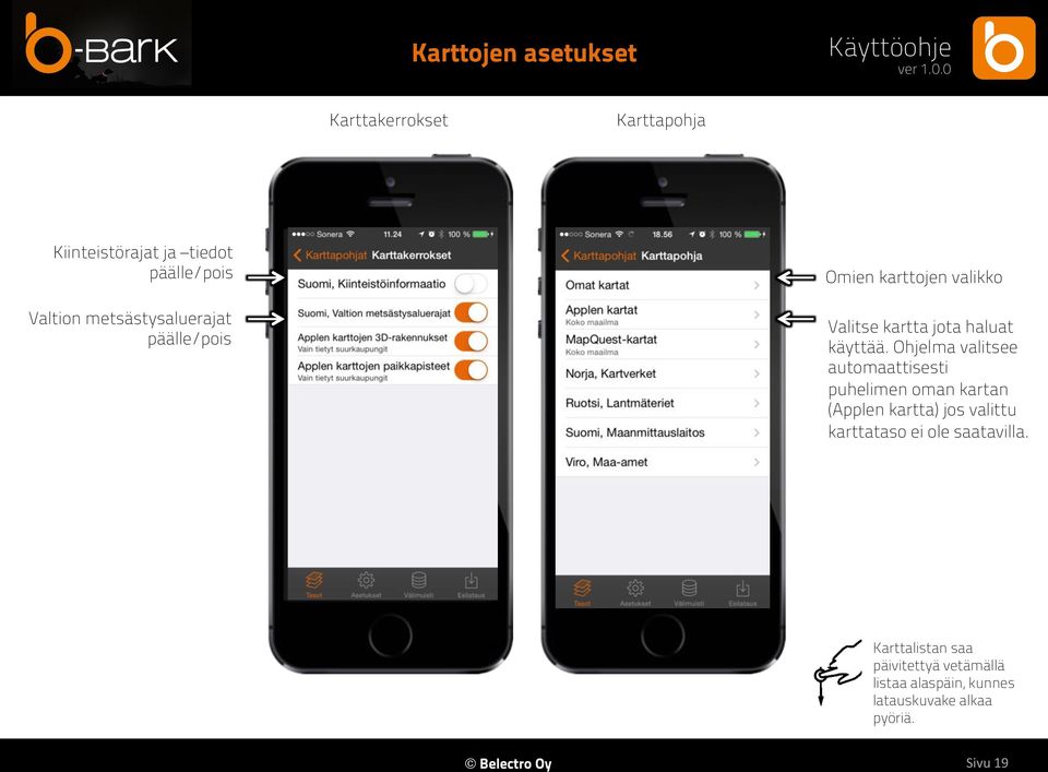 Ohjelma valitsee automaattisesti puhelimen oman kartan (Applen kartta) jos valittu karttataso ei ole