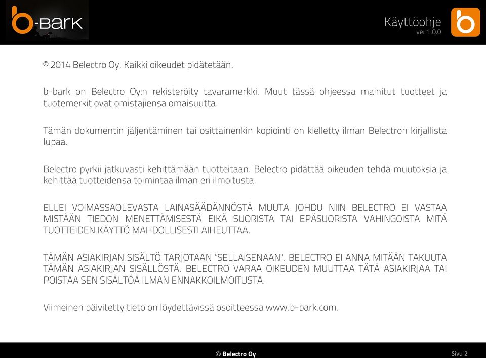 Belectro pidättää oikeuden tehdä muutoksia ja kehittää tuotteidensa toimintaa ilman eri ilmoitusta.