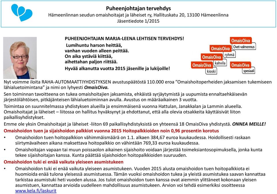 000 eroa Omaishoitoperheiden jaksamisen tukemiseen lähialuetoimintana ja nimi on lyhyesti OmaisOiva.