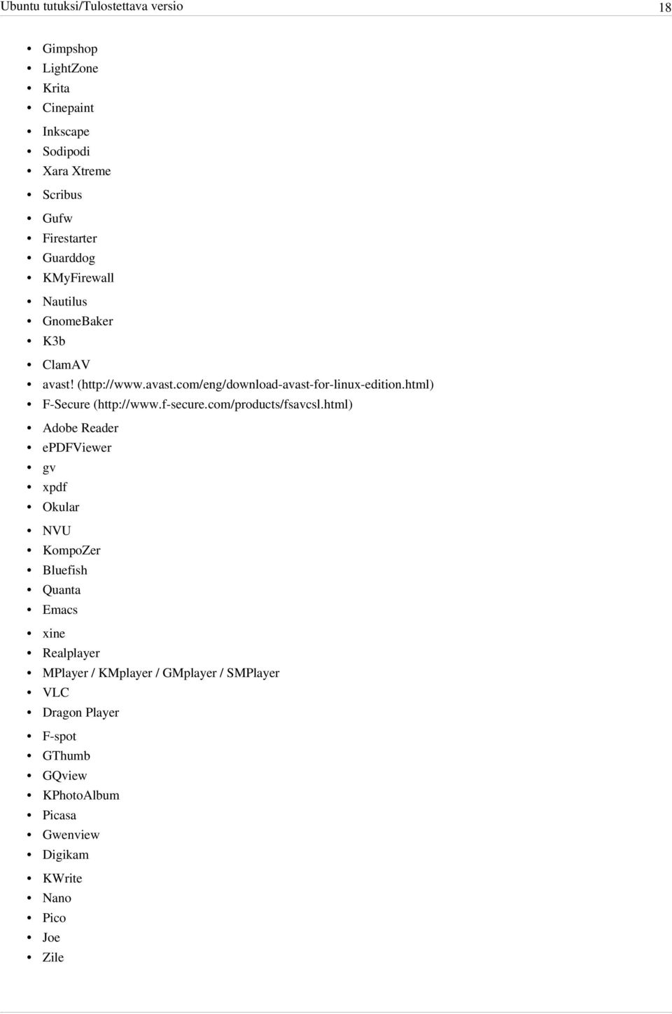 html) F-Secure (http:// www. f-secure. com/ products/ fsavcsl.