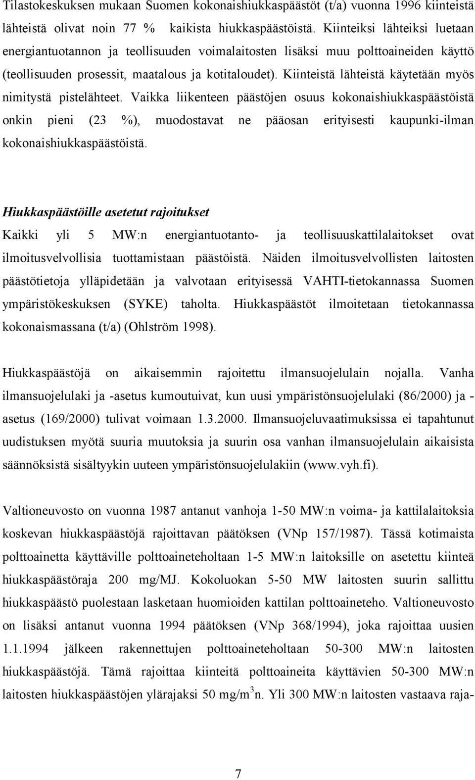 Kiinteistä lähteistä käytetään myös nimitystä pistelähteet.