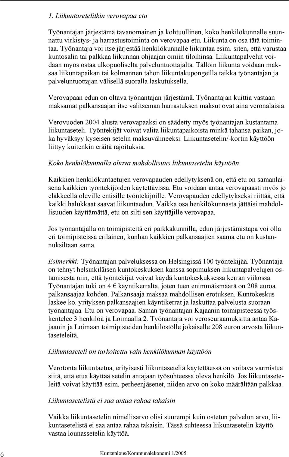 Liikuntapalvelut voidaan myös ostaa ulkopuoliselta palveluntuottajalta.