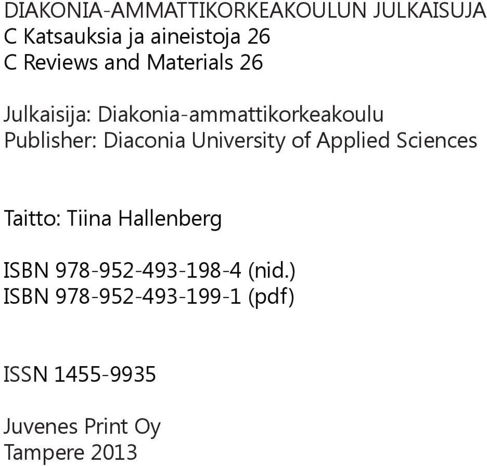 University of Applied Sciences Taitto: Tiina Hallenberg ISBN 978-952-493-198-4