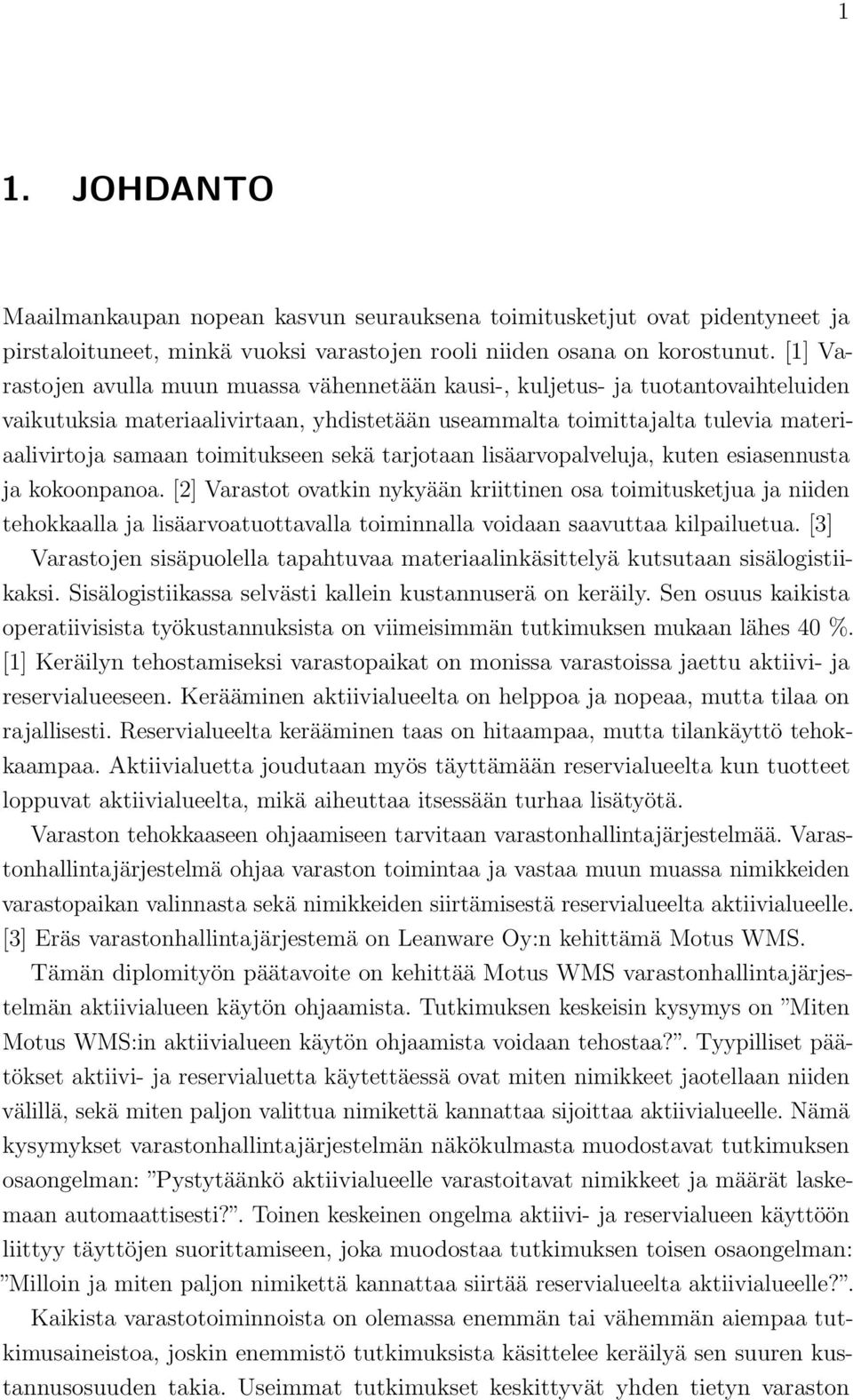 toimitukseen sekä tarjotaan lisäarvopalveluja, kuten esiasennusta ja kokoonpanoa.