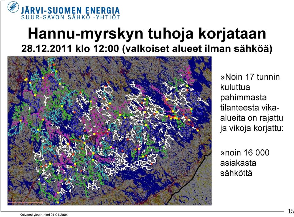 17 tunnin kuluttua pahimmasta tilanteesta